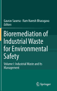Bioremediation of Industrial Waste for Environmental Safety: Volume I: Industrial Waste and Its Management