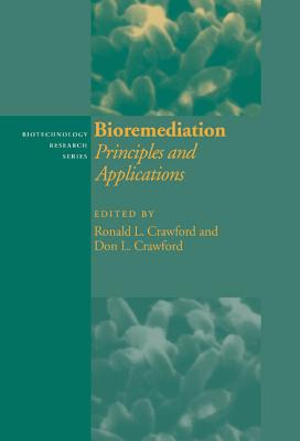 Bioremediation: Principles and Applications - Crawford, Ronald L. (Editor), and Crawford, Don L. (Editor)