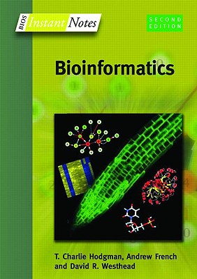 BIOS Instant Notes in Bioinformatics - Parish, J Howard, and Twyman, Richard M, and Hodgman, Charlie