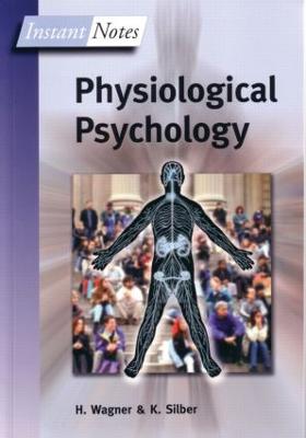 BIOS Instant Notes in Physiological Psychology - Wagner, Hugh, and Silber, Kevin
