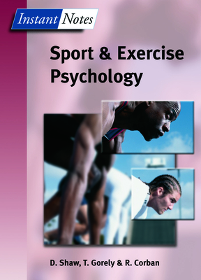 BIOS Instant Notes in Sport and Exercise Psychology - Shaw, Dave, and Gorely, Trish, and Corban, Rod