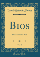 BIOS, Vol. 2: Die Gesetze Der Welt (Classic Reprint)