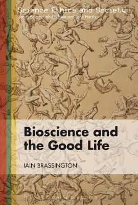 Bioscience and the Good Life - Brassington, Iain