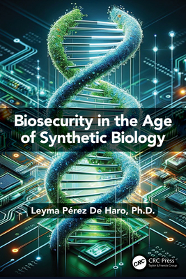 Biosecurity in the Age of Synthetic Biology - de Haro, Leyma Prez