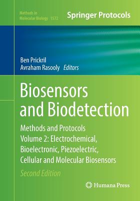 Biosensors and Biodetection: Methods and Protocols, Volume 2: Electrochemical, Bioelectronic, Piezoelectric, Cellular and Molecular Biosensors - Prickril, Ben (Editor), and Rasooly, Avraham (Editor)