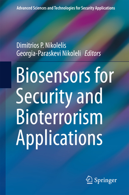 Biosensors for Security and Bioterrorism Applications - Nikolelis, Dimitrios P (Editor), and Nikoleli, Georgia-Paraskevi (Editor)