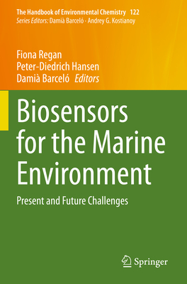 Biosensors for the Marine Environment: Present and Future Challenges - Regan, Fiona (Editor), and Hansen, Peter-Diedrich (Editor), and Barcel, Dami (Editor)