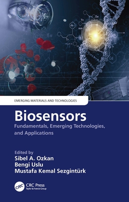 Biosensors: Fundamentals, Emerging Technologies, and Applications - Ozkan, Sibel A (Editor), and Uslu, Bengi (Editor), and Sezgintrk, Mustafa Kemal (Editor)