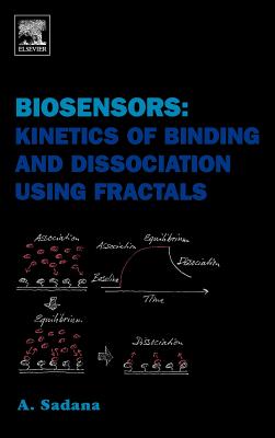 Biosensors: Kinetics of Binding and Dissociation Using Fractals - Sadana, Ajit