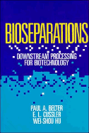Bioseparations: Downstream Processing for Biotechnology - Belter, Paul A, and Cussler, E L, and Hu, Wei-Shou