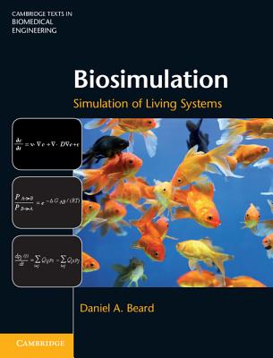 Biosimulation: Simulation of Living Systems - Beard, Daniel A.