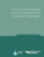 Biosolids Land Appliers' Guide to Preparing for the Certification Examination