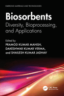 Biosorbents: Diversity, Bioprocessing, and Applications