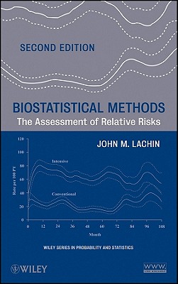 Biostatistical Methods: The Assessment of Relative Risks - Lachin, John M
