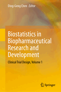 Biostatistics in Biopharmaceutical Research and Development: Clinical Trial Design, Volume 1