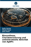 Biosynthese, Charakterisierung und antimikrobielle Aktivitt von AgNPs