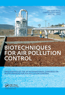 Biotechniques for Air Pollution Control: Proceedings of the 3rd International Congress on Biotechniques for Air Pollution Control. Delft, the Netherlands, September 28-30, 2009