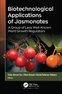 Biotechnological Applications of Jasmonates: A Group of Less Well-Known Plant Growth Regulators