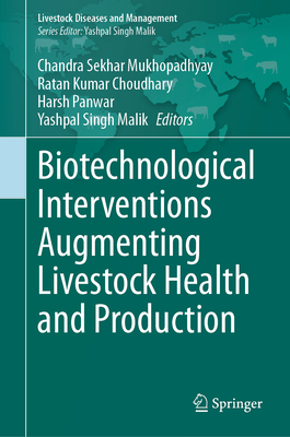 Biotechnological Interventions Augmenting Livestock Health and Production - Mukhopadhyay, Chandra Sekhar (Editor), and Choudhary, Ratan Kumar (Editor), and Panwar, Harsh (Editor)