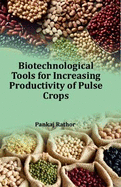 Biotechnological Tools for Increasing Productivity of Pulse Crops