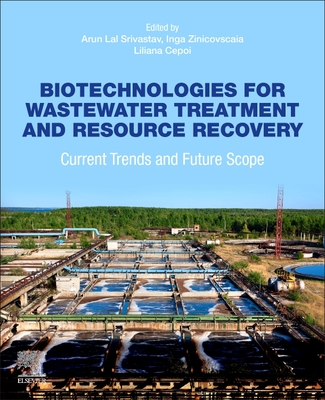 Biotechnologies for Wastewater Treatment and Resource Recovery: Current Trends and Future Scope - Srivastav, Arun Lal (Editor), and Zinicovscaia, Inga (Editor), and Cepoi, Liliana (Editor)