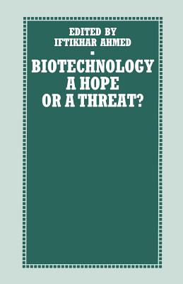 Biotechnology: A Hope or a Threat? - Ahmed, Iftikhar (Editor), and Lipton, Michael (Foreword by)