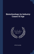 Biotechnology An Industry Comes Of Age