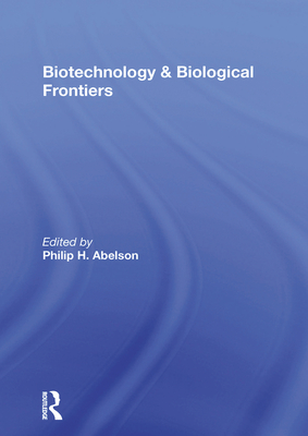 Biotechnology and Biological Frontiers - Abelson, Philip H
