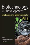 Biotechnology and Development: Challenges and Opportunities for Asia - Chaturvedi, Sachin (Editor), and Rao, S (Editor)