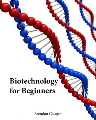 Biotechnology for Beginners - Cooper, Brendan