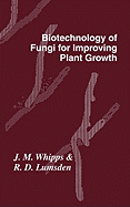 Biotechnology of Fungi for Improving Plant Growth