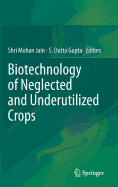Biotechnology of Neglected and Underutilized Crops