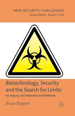 Biotechnology, Security and the Search for Limits: An Inquiry Into Research and Methods - Rappert, B