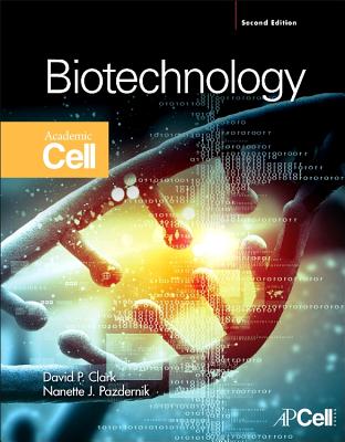 Biotechnology - Clark, David P., and Pazdernik, Nanette J.