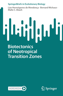 Biotectonics of Neotropical Transition Zones - Hermgenes de Mendona, Lize, and Michaux, Bernard, and Ebach, Malte C.