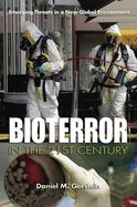 Bioterror in the 21st Century: Emerging Threats in a New Global Environment