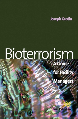 Bioterrorism: A Guide for Facility Managers - Gustin, Joseph F