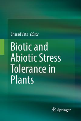 Biotic and Abiotic Stress Tolerance in Plants - Vats, Sharad (Editor)