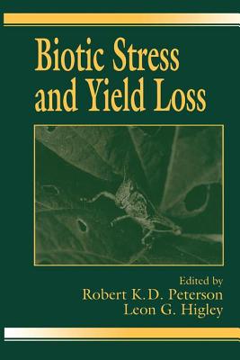 Biotic Stress and Yield Loss - Peterson, Robert K D (Editor), and Higley, Leon G (Editor)