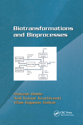 Biotransformations and Bioprocesses - Doble, Mukesh (Editor), and Kruthiventi, Anil Kumar (Editor), and Gaikar, Vilas Ganjanan (Editor)