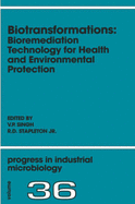 Biotransformations: Bioremediation Technology for Health and Environmental Protection: Volume 36