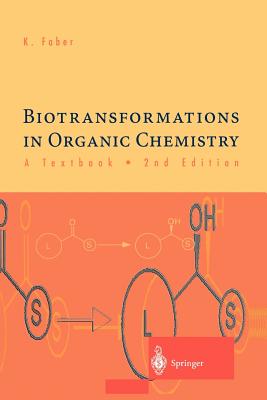 Biotransformations in Organic Chemistry a Textbook - Faber, Kurt, and Faber, K