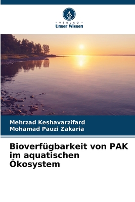 Bioverf?gbarkeit von PAK im aquatischen ?kosystem - Keshavarzifard, Mehrzad, and Zakaria, Mohamad Pauzi