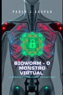 Bioworm- O Monstro Virtual: A ameaa invisvel do Biohacking
