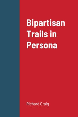 Bipartisan Trails in Persona - Craig, Richard