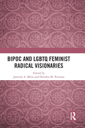 BIPOC and LGBTQ Feminist Radical Visionaries