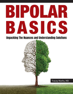 Bipolar Basics: : Unpacking the Nuances and Understanding Solutions