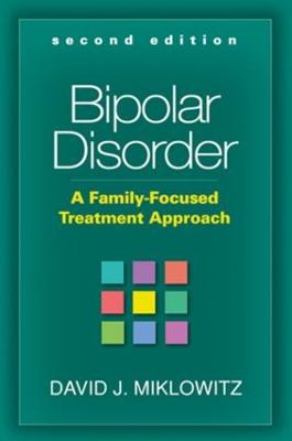 Bipolar Disorder: A Family-Focused Treatment Approach - Miklowitz, David J, PhD