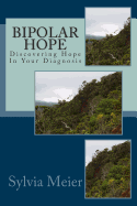 Bipolar Hope: Discovering Hope in Your Diagnosis