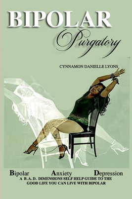 Bipolar Purgatory: B.A.D. Dimensions - Lyons, Cynnamon Danielle